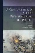 A Century And A Half Of Pittsburg And Her People; Volume 3