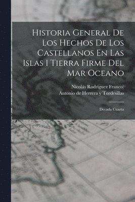 Antonio de Herrera Y Tordesillas, Nicolás Rodríguez Franco ((Madrid)) - Historia General De Los Hechos De Los Castellanos En Las Islas I Tierra Firme Del Mar Oceano, Häftad