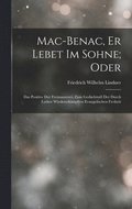 Mac-Benac, Er Lebet Im Sohne; Oder