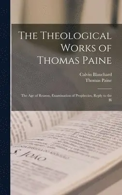 Thomas Paine, Calvin Blanchard - Theological Works of Thomas Paine, Inbunden. Tillgänglighet: Lägg i varukorg