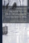 Generelle Morphologie der Organismen, Erster Band, 1866