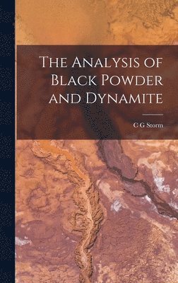 Christian George Storm - Analysis of Black Powder and Dynamite, Inbunden. Tillgänglighet: Lägg i varukorg