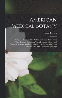 Jacob Bigelow - American Medical Botany, Inbunden. Tillgänglighet: Lägg i varukorg