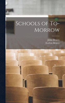John Dewey, Evelyn Dewey - Schools of To-Morrow, Inbunden. Tillgänglighet: Lägg i varukorg