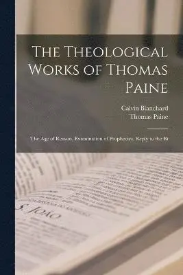 Thomas Paine, Calvin Blanchard - Theological Works of Thomas Paine, Häftad. Tillgänglighet: Lägg i varukorg