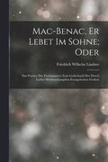 Mac-Benac, Er Lebet Im Sohne; Oder