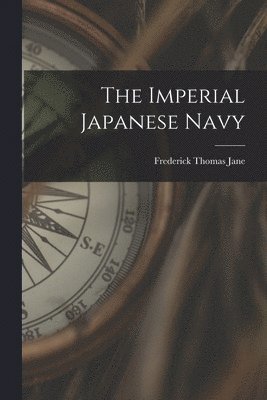 Frederick Thomas Jane - Imperial Japanese Navy, Häftad. Tillgänglighet: Lägg i varukorg