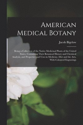 Jacob Bigelow - American Medical Botany, Häftad. Tillgänglighet: Lägg i varukorg