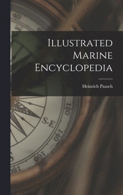 Heinrich Paasch - Illustrated Marine Encyclopedia, Inbunden. Tillgänglighet: Lägg i varukorg