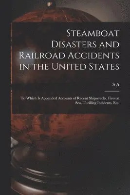Steamboat Disasters and Railroad Accidents in the United States