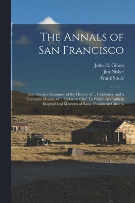 John H Gihon, Frank Soulé, Jim Nisbet - Annals of San Francisco, Häftad