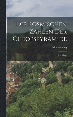 Fritz Noetling - Kosmischen Zahlen der Cheopspyramide, Inbunden
