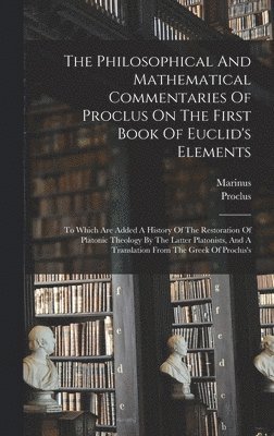Marinus - Philosophical And Mathematical Commentaries Of Proclus On The First Book Of Euclid's Elements, Inbunden