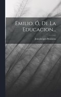 Emilio, �, De La Educacion...