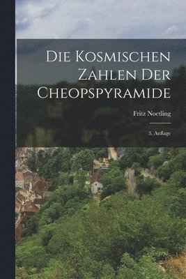 Fritz Noetling - Kosmischen Zahlen der Cheopspyramide, Häftad