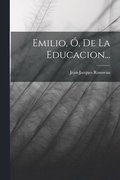 Emilio, �, De La Educacion...