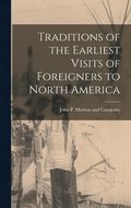 Traditions of the Earliest Visits of Foreigners to North America