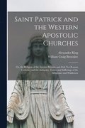 Saint Patrick and the Western Apostolic Churches