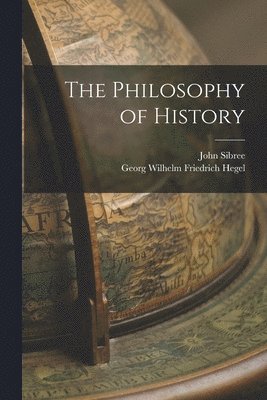 Georg Wilhelm Friedrich Hegel, John Sibree - Philosophy of History, Häftad