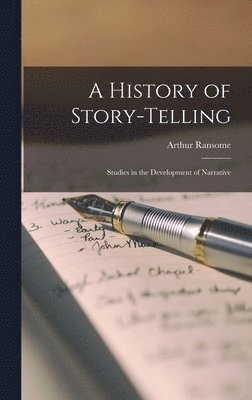 Arthur Ransome - History of Story-telling; Studies in the Development of Narrative, Inbunden