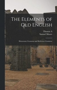 Elements of Old English; Elementary Grammar and Reference Grammar