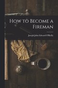 How to Become a Fireman