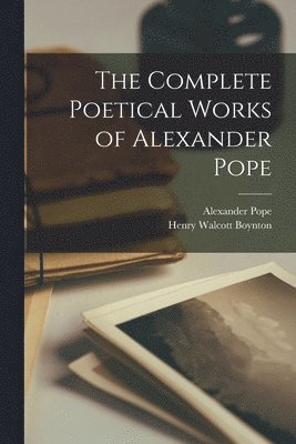 Henry Walcott Boynton, Alexander Pope - Complete Poetical Works of Alexander Pope, Häftad