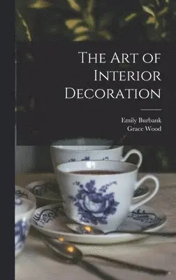 Emily Burbank, Grace Wood - Art of Interior Decoration, Inbunden. Tillgänglighet: Lägg i varukorg