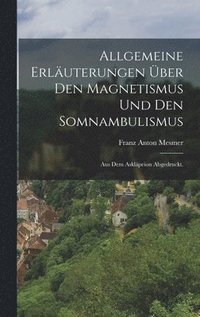 Allgemeine Erlauterungen uber den Magnetismus und den Somnambulismus