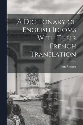 Dictionary of English Idioms With Their French Translation