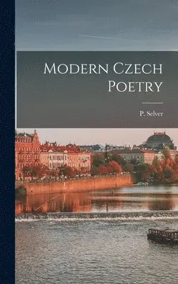 P Selver - Modern Czech Poetry, Inbunden. Tillgänglighet: Lägg i varukorg