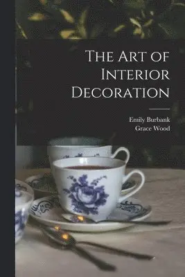 Emily Burbank, Grace Wood - Art of Interior Decoration, Häftad. Tillgänglighet: Lägg i varukorg