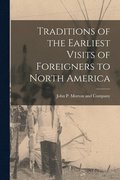 Traditions of the Earliest Visits of Foreigners to North America