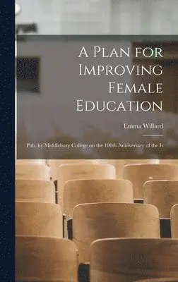 Emma Willard - Plan for Improving Female Education, Inbunden. Tillgänglighet: Lägg i varukorg