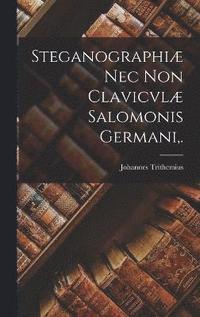 Steganographiae Nec Non Clavicvlae Salomonis Germani, .