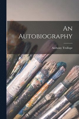 Anthony Trollope - Autobiography, Häftad