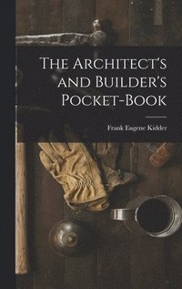 Architect's and Builder's Pocket-Book