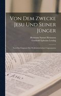 Von Dem Zwecke Jesu Und Seiner J�nger