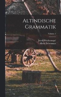 Altindische Grammatik; Volume 1
