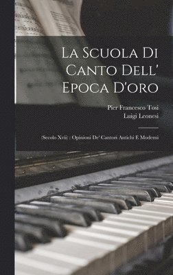 Pier Francesco Tosi, Luigi Leonesi - Scuola Di Canto Dell' Epoca D'oro, Inbunden. Tillgänglighet: Lägg i varukorg