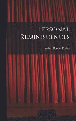 Robert Bennet Forbes - Personal Reminiscences, Inbunden. Tillgänglighet: Lägg i varukorg