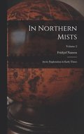 In Northern Mists; Arctic Exploration in Early Times; Volume 2