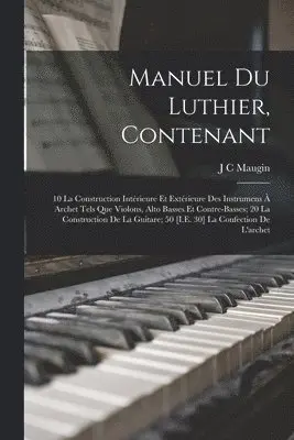 J C Maugin - Manuel Du Luthier, Contenant, Häftad. Tillgänglighet: Lägg i varukorg