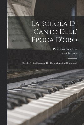Pier Francesco Tosi, Luigi Leonesi - Scuola Di Canto Dell' Epoca D'oro, Häftad. Tillgänglighet: Lägg i varukorg