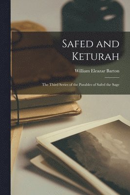 William Eleazar Barton - Safed and Keturah, Häftad. Tillgänglighet: Lägg i varukorg