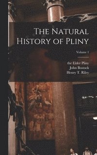 Natural History of Pliny; Volume 1