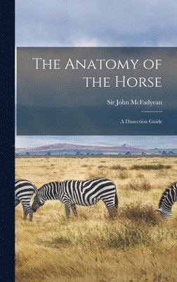 John McFadyean - Anatomy of the Horse, Inbunden. Tillgänglighet: Lägg i varukorg