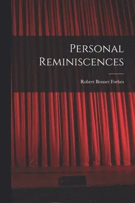 Robert Bennet Forbes - Personal Reminiscences, Häftad. Tillgänglighet: Lägg i varukorg