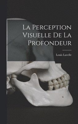 Louis Lavelle - Perception Visuelle De La Profondeur, Inbunden. Tillgänglighet: Lägg i varukorg