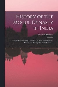 History of the Mogul Dynasty in India